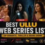 Best Ullu Web Series List: Top Romantic, Thriller & Drama Shows