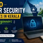 Top 10 Cyber Security Courses in Kerala for Beginners